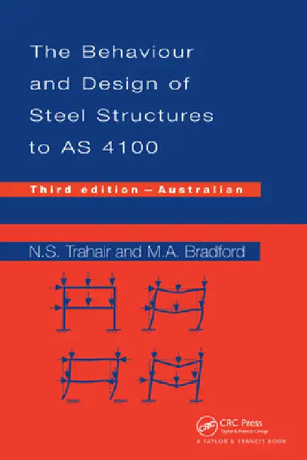 Behaviour and Design of Steel Structures to As4100: Australian by Nick Trahair