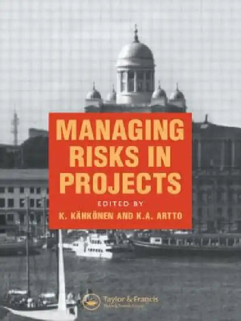 Managing Risks in Projects by K. A. Artto