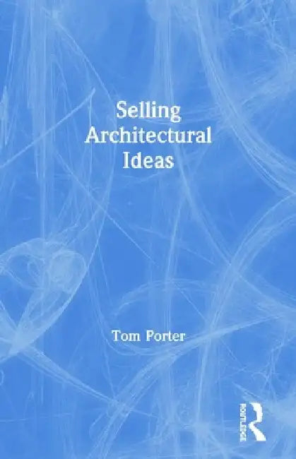 Selling Architectural Ideas by Tom Porter