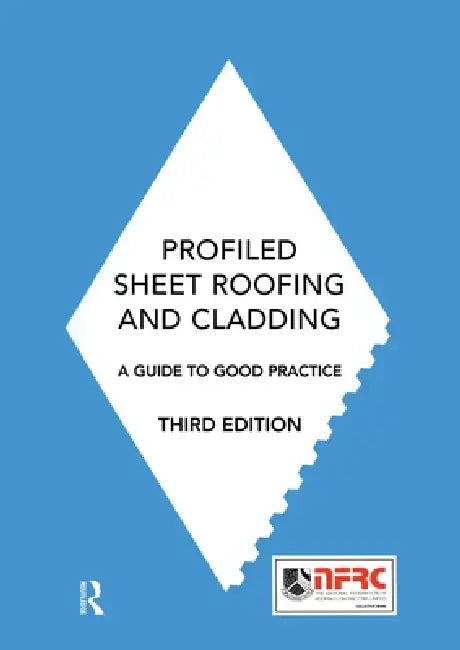 Profiled Sheet Roofing and Cladding: A Guide to Good Practice by Nick Selves
