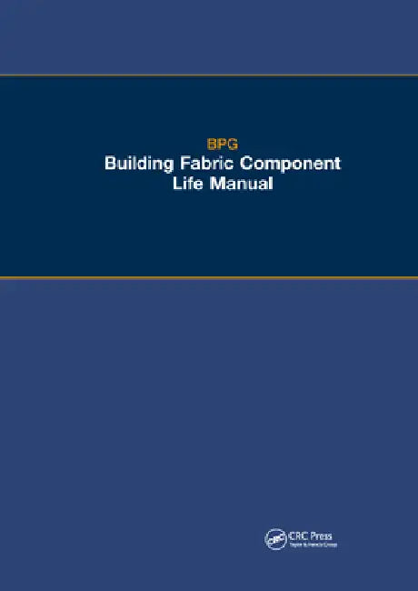 The Bpg Building Fabric Component Life Manual by Building Performance Group Ltd