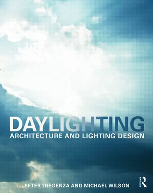 Daylighting: Architecture and Lighting Design by Peter Tregenza