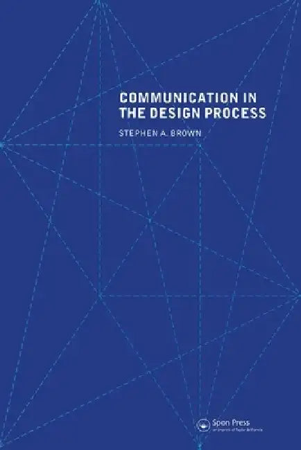 Communication in the Design Process by Stephen A. Brown