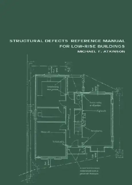 Structural Defects Reference Manual for Low-Rise Buildings by Michael F. Atkinson