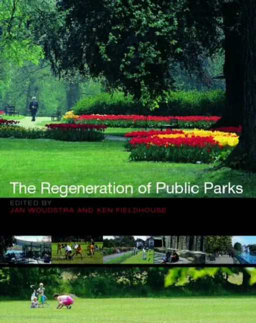 The Regeneration of Public Parks by Ken Fieldhouse