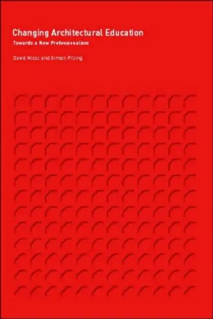 Changing Architectural Education: Towards a New Professionalism by David Nicol, Simon Pilling