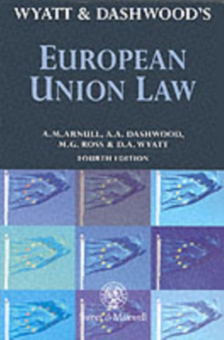 Wyatt And Dashwood: European Union Law by Derrick Wyatt, Alan Dashwood