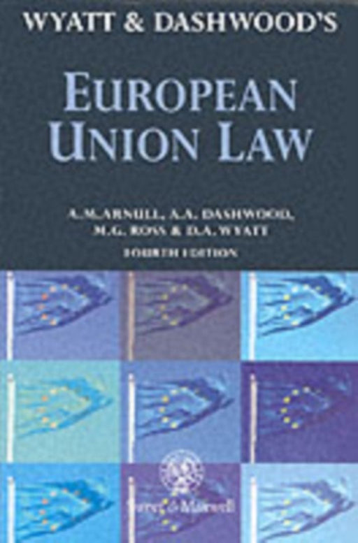 Wyatt And Dashwood: European Union Law by Derrick Wyatt, Alan Dashwood