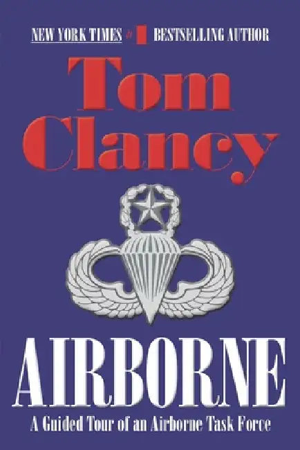 Airborne: A Guided Tour of an Airborne Task Force by Tom Clancy