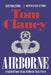 Airborne: A Guided Tour of an Airborne Task Force by Tom Clancy