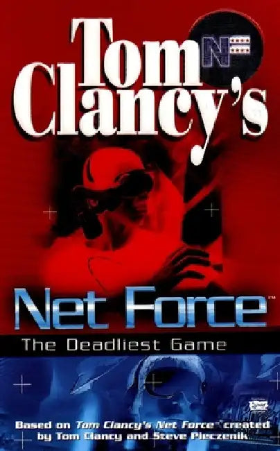 Tom Clancy's Net Force: The Deadliest Game by Tom Clancy