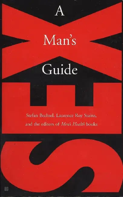 Sex: A Man's Guide by Stefan Bechtel