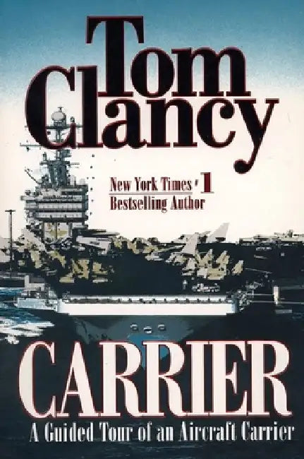 Carrier: A Guided Tour of an Aircraft Carrier by Tom Clancy