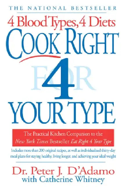 Cook Right 4 Your Type: The Practical Kitchen Companion to Eat Right 4 Your Type by Peter J. D'Adamo