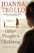 Other People's Children: Other People's Children: A Novel by Joanna Trollope
