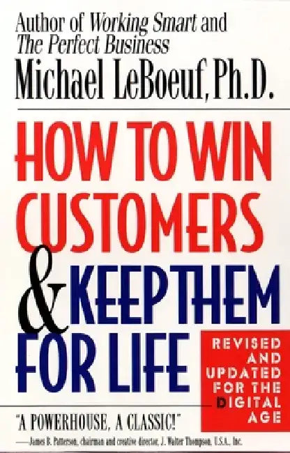 How to Win Customers and Keep Them for Life by Michael LeBoeuf