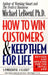 How to Win Customers and Keep Them for Life by Michael LeBoeuf