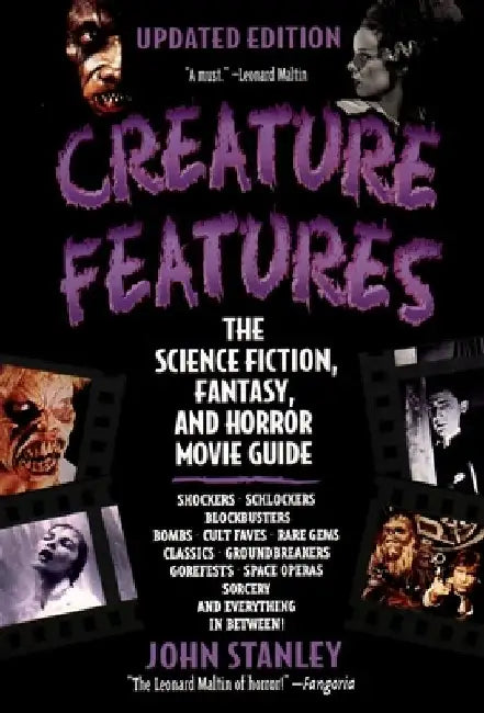 Creature Features: The Science Fiction, Fantasy, and Horror Movie Guide by John Stanley
