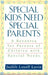 Special Kids Need Special Parents: A Resource for Parents of Children with Special Needs by Judith Loseff Lavin