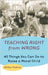 Teaching Right from Wrong: 40 Things You Can Do to Raise a Moral Child by Arthur Dobrin