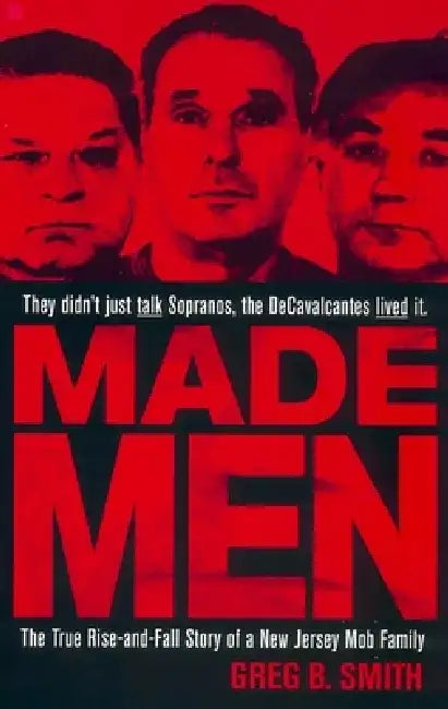 Made Men: The True Rise-And-Fall Story of a New Jersey Mob Family by Greg B. Smith