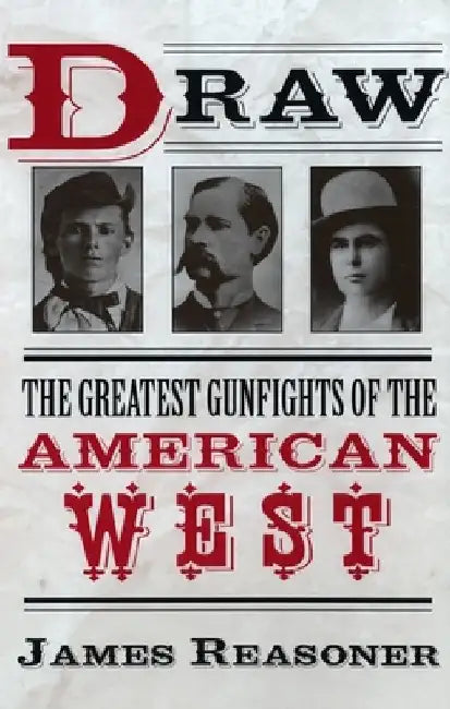 Draw: The Greatest Gunfights of the American West by James Reasoner