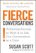 Fierce Conversations (Revised and Updated): Achieving Success at Work and in Life One Conversation at a Time by Susan Scott