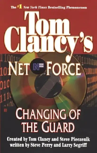 Tom Clancy's Net Force: Changing of the Guard by Tom Clancy