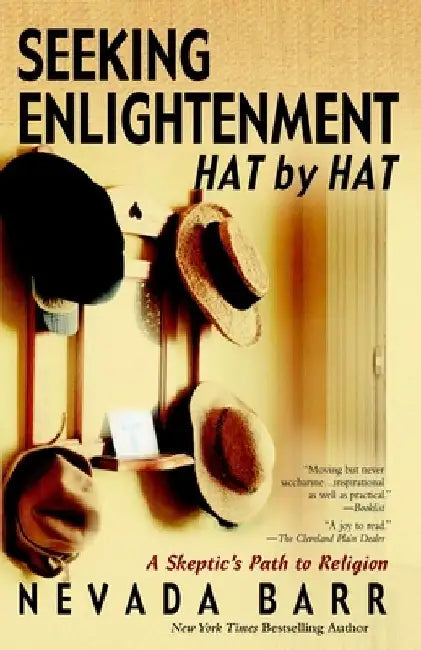 Seeking Enlightenment... Hat by Hat: A Skeptic's Path to Religion by Nevada Barr