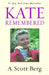 Kate Remembered by A. Scott Berg