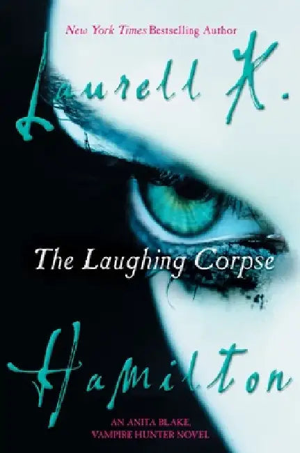 The Laughing Corpse: An Anita Blake, Vampire Hunter Novel by Laurell K. Hamilton