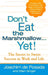 Don't Eat the Marshmallow Yet!: The Secret to Sweet Success in Work and Life by Joachim de Posada