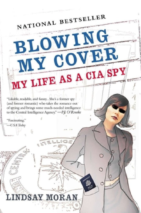 Blowing My Cover: Blowing My Cover: My Life as a CIA Spy by Lindsay Moran