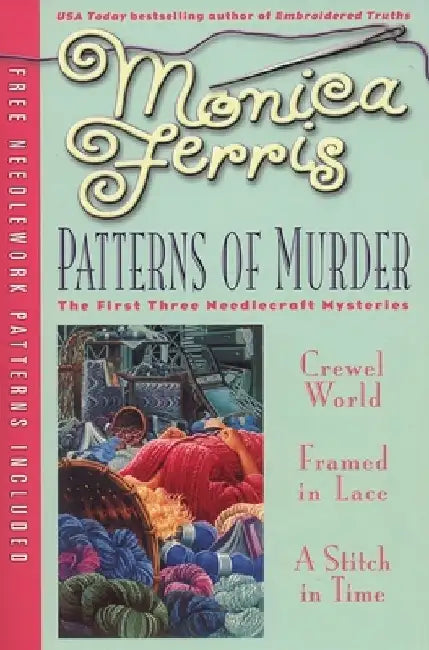 Patterns of Murder: Three-in-One [With Needlework Patterns] by Monica Ferris