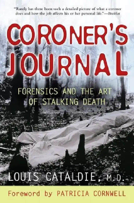 Coroner's Journal: Forensics and the Art of Stalking Death by Louis Cataldie