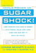 Sugar Shock!: How Sweets and Simple Carbs Can Derail Your Life--and How You Can Get Back on Track by Connie Bennett