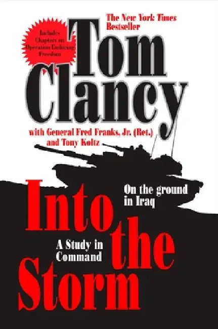 Into the Storm: A Study in Command by Tom Clancy