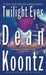 Twilight Eyes: A Thriller by Dean Koontz