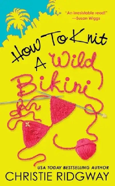 How to Knit a Wild Bikini by Christie Ridgway