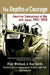 The Depths of Courage: American Submariners at War with Japan, 1941-1945 by Flint Whitlock