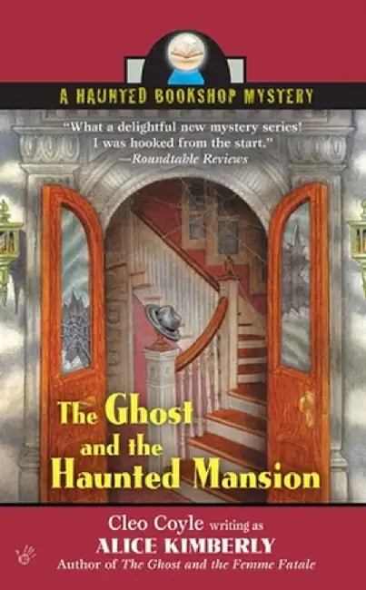 The Ghost and the Haunted Mansion: A Haunted Bookshop Mystery by Alice Kimberly