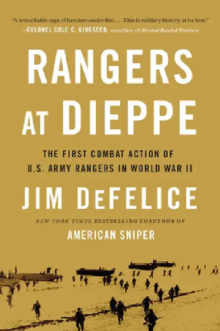Rangers at Dieppe: The First Combat Action of U.S. Army Rangers in World War II by Jim DeFelice