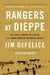 Rangers at Dieppe: The First Combat Action of U.S. Army Rangers in World War II by Jim DeFelice