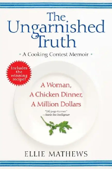 The Ungarnished Truth: A Cooking Contest Memoir by Ellie Mathews