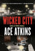 Wicked City: A Thriller by Ace Atkins