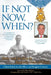 If Not Now, When?: Duty and Sacrifice in America's Time of Need by Colonel Jack Jacobs
