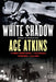 White Shadow by Ace Atkins