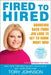 Fired to Hired: Bouncing Back from Job Loss to Get to Work Right Now by Tory Johnson
