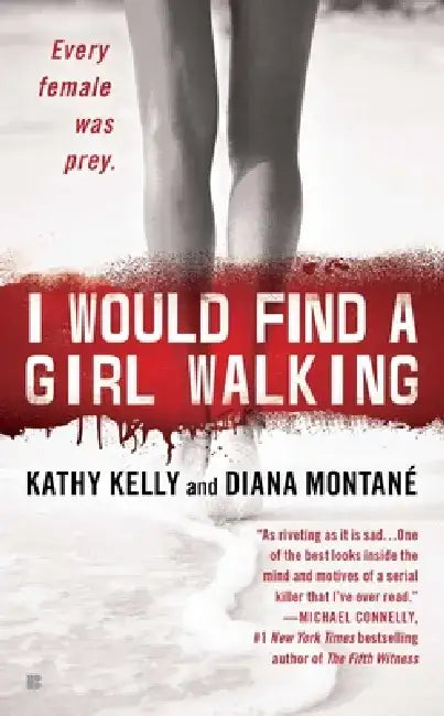 I Would Find a Girl Walking: Every Female Was Prey by Diana Montane