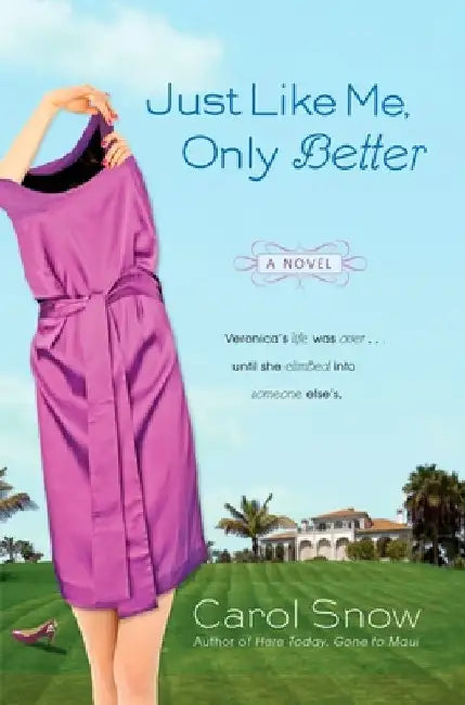 Just Like Me, Only Better by Carol Snow